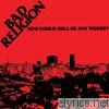 Bad Religion - How Could Hell Be Any Worse?