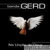Banda Gerd - Na Unção De Deus