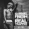Bankroll Fresh - Life of a Hot Boy 2: Real Trapper