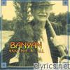 Banyan - Anytime At All