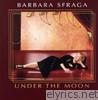 Barbara Sfraga - Under the Moon