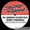 Barbara Tucker - Stop Playing With My Mind (feat. Darryl D'Bonneau)