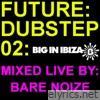 Future:Dubstep:02 Mixed By Bare Noize (DJ MIX)