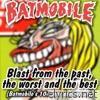 Batmobile - Blast from the Past, The Worst and the Best