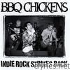 Bbq Chickens - Indie Rock Strikes Back