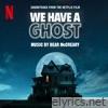 We Have a Ghost (Soundtrack from the Netflix Film)