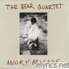 Bear Quartet - Angry Brigade