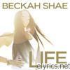 Beckah Shae - Life
