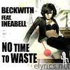No Time To Waste (feat. Ineabell)