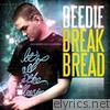 Break Bread (prod. the Produca)