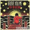 Believe You Me - For the Record