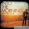 Ben Rector - Into the Morning