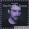 Too Hot to Touch (Enivre D'Amour)