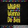 Whatcha Wanna Do (feat. Mattie Safer)