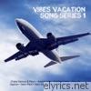 Vibes Vacation Songs Series 1