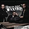 Berlins Most Wanted - Berlins Most Wanted (feat. Bushido, Fler & Kay One)