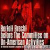 Bertolt Brecht Before the Committee On Un-American Activities