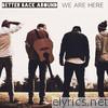 Better Back Around - We Are Here - EP