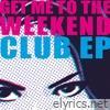 Get Me to the Weekend - Club EP