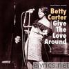 Betty Carter - Give the Love Around