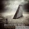 Beyond The Bridge - The Old Man & the Spirit