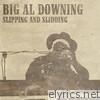 Big Al Downing - Slipping and Sliding