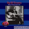 Big Bill Broonzy - Baby Please Don't Go