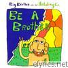 Be a Brother