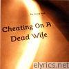 Cheating on a Dead Wife - EP