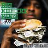 Big Kuntry King - My Turn to Eat