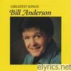 Bill Anderson - Greatest Songs - Bill Anderson