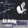 Bill Medley - Your Heart To Mine Dedicated To the Blues