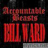 Bill Ward - Accountable Beasts