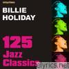 Billie Holiday - 125 Jazz Classics By Billie Holiday