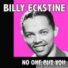 Billy Eckstine - No One But You