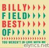 Billy Field - Best of: You Weren't In Love With Me