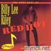 Billy Lee Riley - The Very Best of Billy Lee Riley - Red Hot