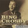 Bing Crosby - My Favorite Country Songs