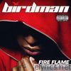 Birdman - Fire Flame (feat. Lil Wayne) - Single