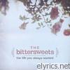 Bittersweets - The Life You Always Wanted