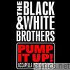Black & White Brothers - Pump It Up - Single