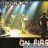 Black 47 - On Fire