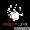 Come on Blend