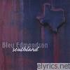 Bleu Edmondson - Southland