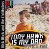 Tony Hawk Is My Dad - Single