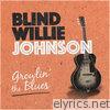 Blind Willie Johnson - Growlin' the Blues