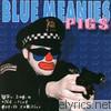 Blue Meanies - Pigs