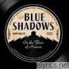 Blue Shadows - On the Floor of Heaven (Deluxe Edition)