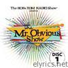 The Mr. Obvious Show - Disc 1