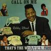 Bobby Bland - Call On Me